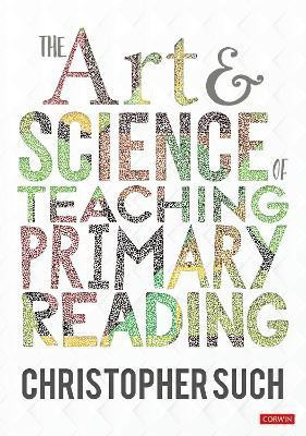 The Art and Science of Teaching Primary Reading(English, Paperback, Such Christopher)