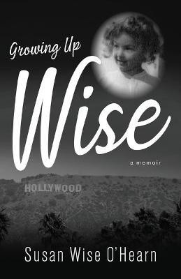Growing Up Wise(English, Paperback, O'Hearn Susan)