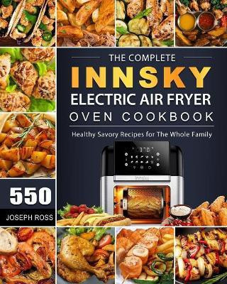 The Complete Innsky Electric Air Fryer Oven Cookbook(English, Paperback, Ross Joseph)