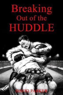 Breaking Out of the Huddle(English, Paperback, Parker David)