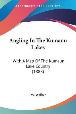Angling In The Kumaun Lakes(English, Paperback, Walker W)