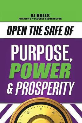 Open the Safe of Purpose, Power & Prosperity(English, Paperback, Rolls Aj)