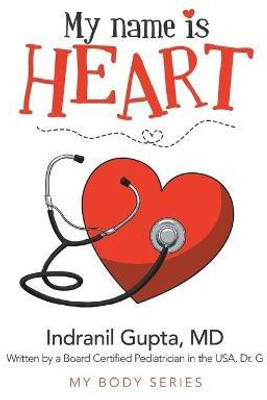 My Name Is Heart(English, Paperback, Gupta Indranil MD)