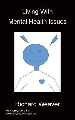 Living With Mental Health Issues(English, Paperback, Weaver Richard)