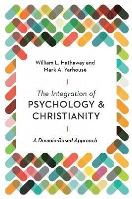 The Integration of Psychology and Christianity - A Domain-Based Approach(English, Paperback, Hathaway William L.)