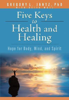 Five Keys to Health and Healing(English, Paperback, L Jantz Ph D Gregory)