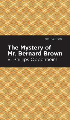 The Mystery of Mr. Benard Brown(English, Hardcover, Oppenheim E. Phillips)