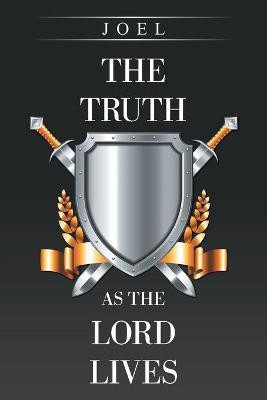 The Truth as the Lord Lives(English, Paperback, Joel)