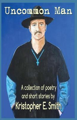 Uncommon Man(English, Paperback, Smith Kristopher E)