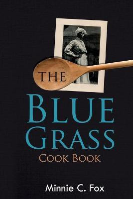 The Blue Grass Cook Book(English, Paperback, Fox Minnie C)