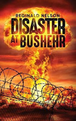 Disaster at Bushehr(English, Hardcover, Nelson Reginald)