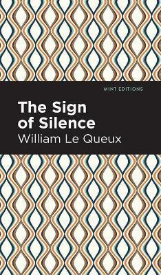 The Sign of Silence(English, Hardcover, Queux William Le)