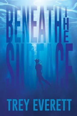 Beneath the Surface(English, Paperback, Everett Trey)