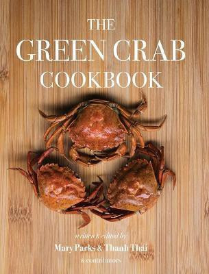 The Green Crab Cookbook(English, Hardcover, Mary Parks)