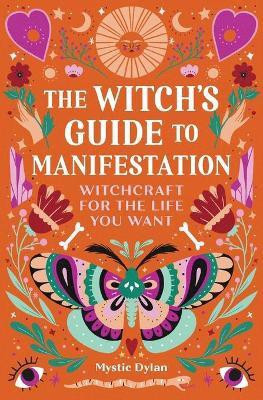 The Witch's Guide to Manifestation(English, Paperback, Dylan Mystic)