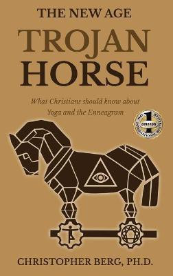 The New Age Trojan Horse(English, Hardcover, Berg Chris Dr)