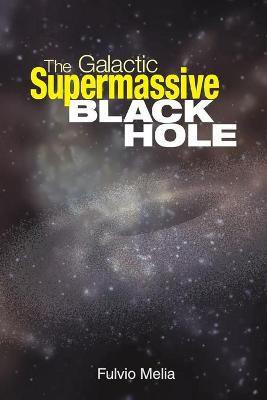 The Galactic Supermassive Black Hole(English, Paperback, Melia Fulvio)