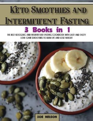 Keto Smoothies and Intermittent Fasting(English, Paperback, Nelson Zoe)