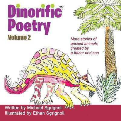 Dinorific Poetry Volume 2(English, Paperback, Sgrignoli Michael)
