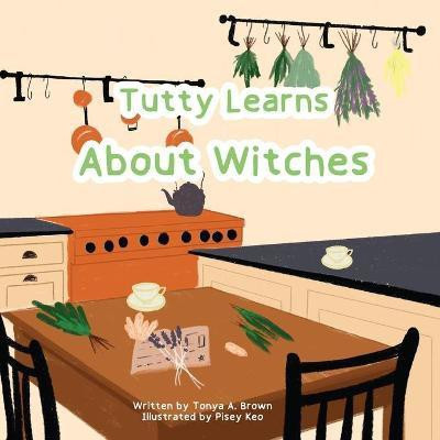 Tutty Learns About Witches(English, Paperback, Brown Tonya A)