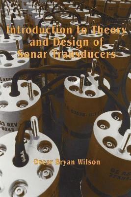 Introduction to the Theory and Design of Sonar Transducers(English, Paperback, Wilson Oscar Bryan)
