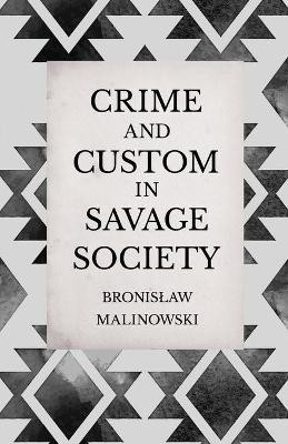 Crime and Custom in Savage Society - An Anthropological Study of Savagery(English, Paperback, Malinowski Bronislaw)