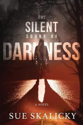 The Silent Sound of Darkness(English, Paperback, Skalicky Sue)