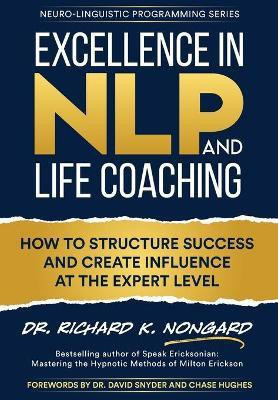 Excellence in NLP and Life Coaching(English, Hardcover, Nongard Richard)