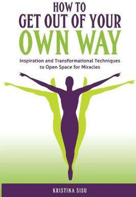 How to Get Out of Your Own Way(English, Paperback, Sisu Kristina)