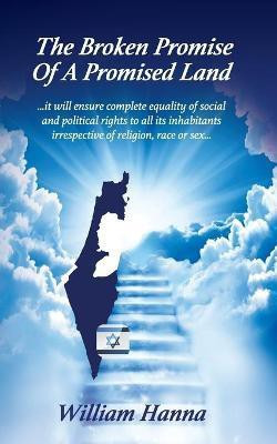 The Broken Promise of a Promised Land(English, Paperback, Hanna William)