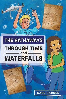 The Hathaways - Through Time and Waterfalls(English, Paperback, Harker Kass)