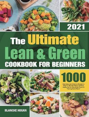 The Ultimate Lean and Green Cookbook for Beginners(English, Hardcover, Hogan Blanche)