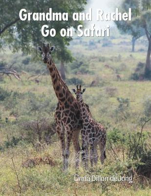 Grandma and Rachel Go on Safari(English, Paperback, Dillon Dejong Linda)