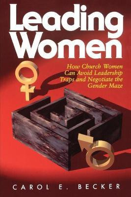 How Church Women Can Avoid the Leadership Traps and Negotiate the Gender Maze(English, Paperback, Becker Carol E.)