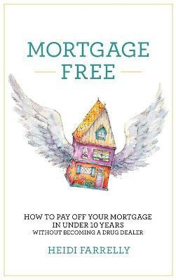 Mortgage Free(English, Hardcover, Farrelly Heidi)