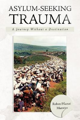 Asylum-Seeking Trauma(English, Paperback, Mutwira Roben Pfumai)