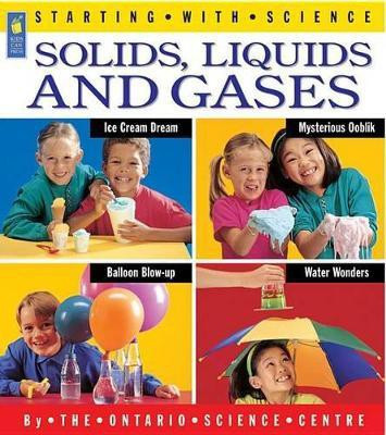 Solids, Liquids and Gases(English, Paperback, Centre Ontario Science)