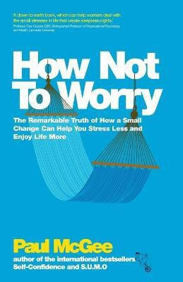 How Not To Worry(English, Paperback, McGee Paul)