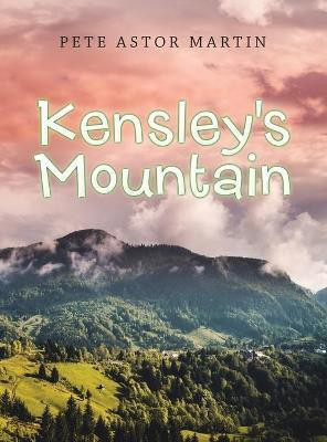 Kensley's Mountain(English, Hardcover, Martin Pete Astor)