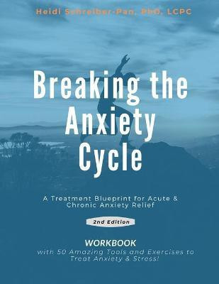 Breaking the Anxiety Cycle - A Treatment Blueprint for Acute & Chronic Anxiety Relief(English, Paperback, Schreiber-Pan Lcpc PH D)