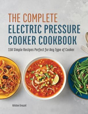 The Complete Electric Pressure Cooker Cookbook(English, Hardcover, Greazel Kristen)