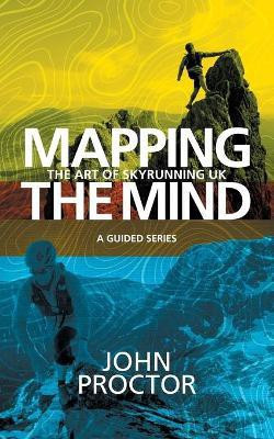 Mapping the Mind, The Art of Skyrunning UK(English, Paperback, Proctor John)