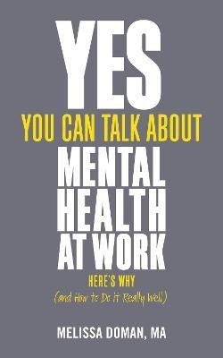 Yes, You Can Talk About Mental Health at Work(English, Paperback, Doman, MA Melissa)