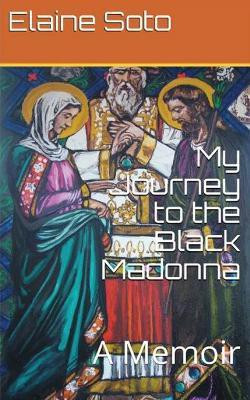 My Journey to the Black Madonna(English, Paperback, Soto Elaine)