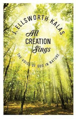 All Creation Sings(English, Paperback, Kalas J. Ellsworth)