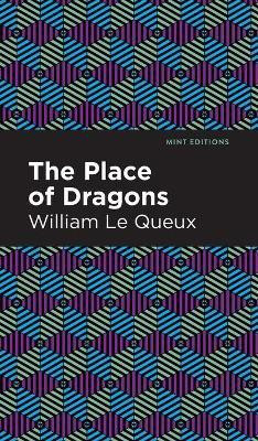 The Place of Dragons(English, Hardcover, Queux William Le)