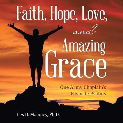 Faith, Hope, Love, and Amazing Grace(English, Paperback, Maloney Les D PH D)