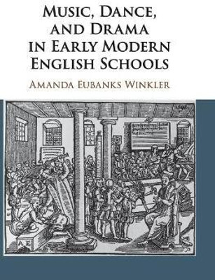 Music, Dance, and Drama in Early Modern English Schools(English, Hardcover, Eubanks Winkler Amanda)