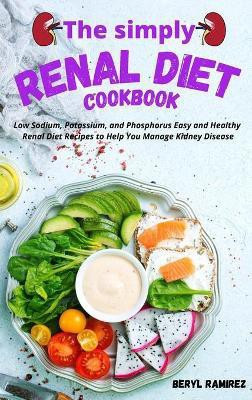 The Simply Renal Diet Cookbook(English, Hardcover, Ramirez Beryl)
