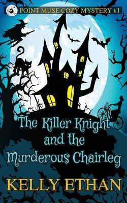 The Killer Knight and the Murderous Chairleg(English, Paperback, Ethan Kelly)